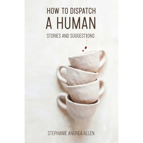 How to Dispatch a Human: Stories and Suggestions
