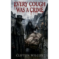 Every Cough Was A Crime