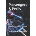 Passengers & Perils: A Novel of the Archonate
