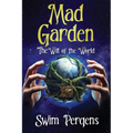Mad Garden: The Will of the World