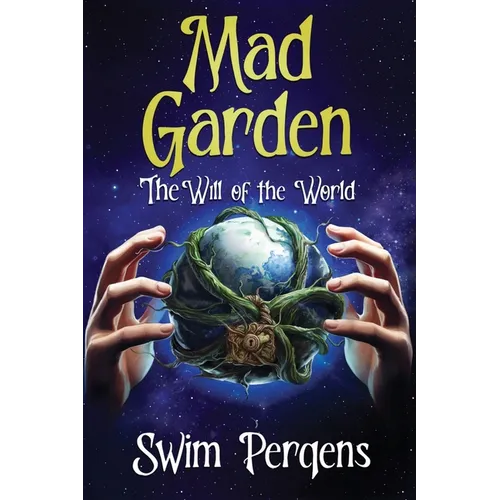 Mad Garden: The Will of the World