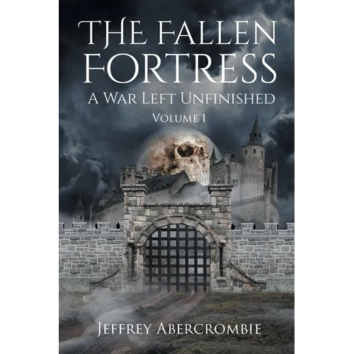 The Fallen Fortress: A War Left Unfinished: Volume 1