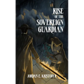 Rise of the Sovereign Guardian: A Dark Gaslamp Fantasy Action Novella