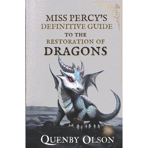 Miss Percy's Definitive Guide (to the Restoration of Dragons)