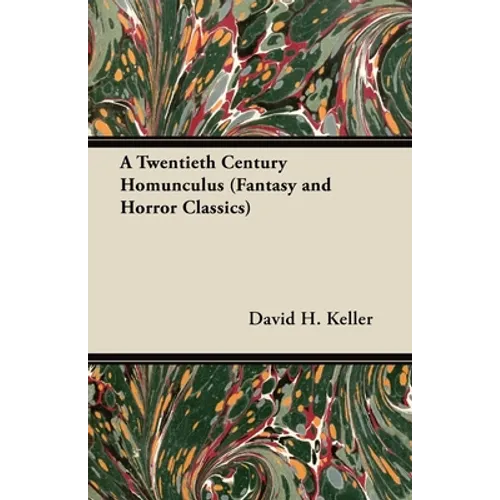 A Twentieth Century Homunculus (Fantasy and Horror Classics)