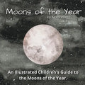 The Moons of the Year: A Children's Illustrated Introduction