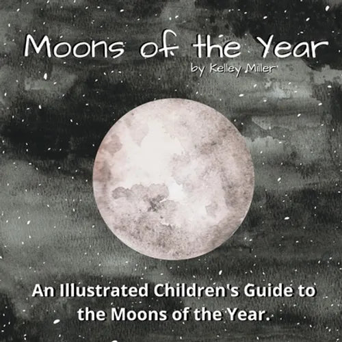 The Moons of the Year: A Children's Illustrated Introduction - Paperback