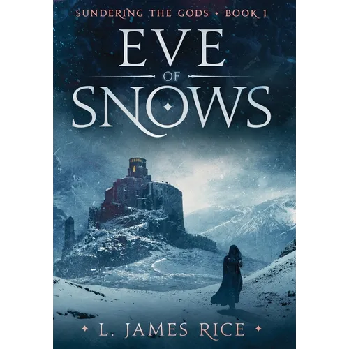 Eve of Snows: Sundering the Gods Book One