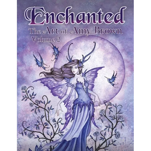 Enchanted: The Art of Amy Brown Volume 2