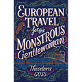 European Travel for the Monstrous Gentlewoman