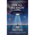 For All We Know: A UFO Manifesto