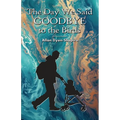 The Day We Said Goodbye to the Birds