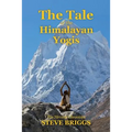 The Tale of the Himalayan Yogis: The Nirvana Chronicles