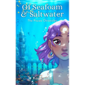 Of Seafoam & Saltwater: The Piscea Chronicles Book 1