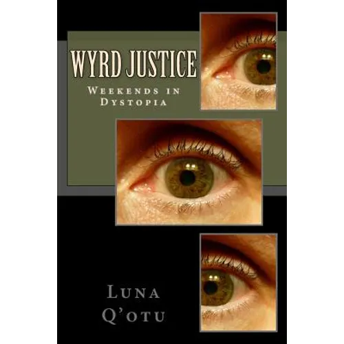 Wyrd Justice- Weekends in Dystopia