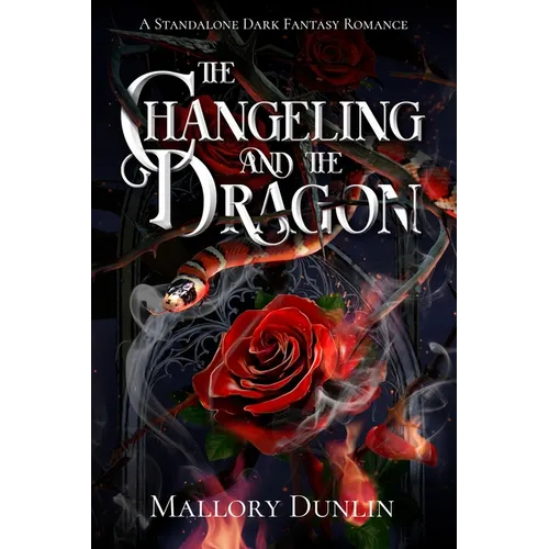 The Changeling and the Dragon: A Standalone Dark Fantasy Romance