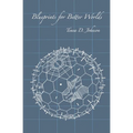 Blueprints for Better Worlds