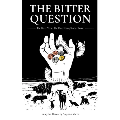 The Bitter Question: The Caver Gang Stories
