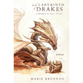In the Labyrinth of Drakes: A Memoir by Lady Trent