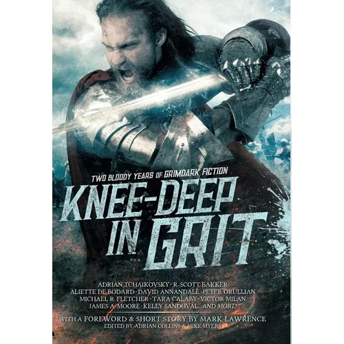 Knee-Deep in Grit: Two Bloody Years of Grimdark Fiction