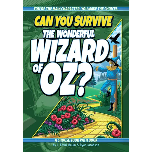 Can You Survive the Wonderful Wizard of Oz?: An Interactive Adventure for Kids Ages 9-13