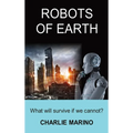 Robots of Earth: What Will Survive If We Cannot?