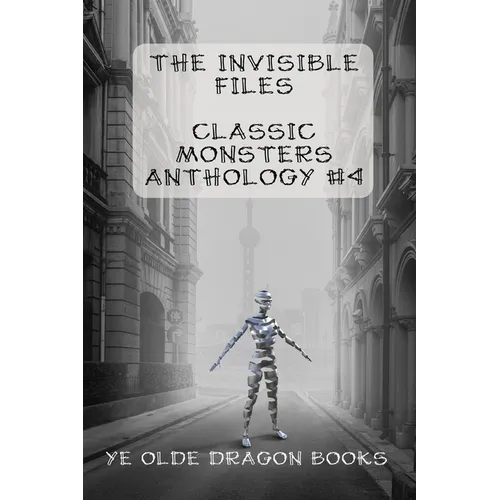 The Invisible Files: Stories based on The Invisible Man in film and literature.