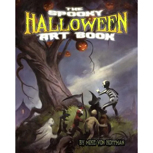 The Spooky Halloween Art Book: A scary collection of Von Hoffman's best loved Halloween Art!