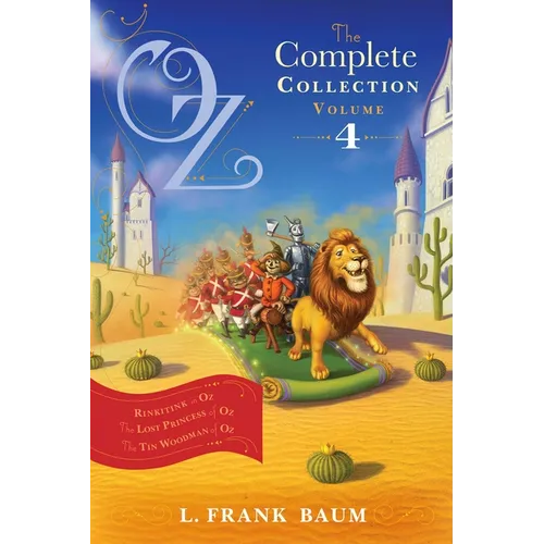 Oz, the Complete Collection, Volume 4: Rinkitink in Oz; The Lost Princess of Oz; The Tin Woodman of Oz