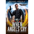 When Angels Cry: The Unbelievable Mr. Brownstone Book 6