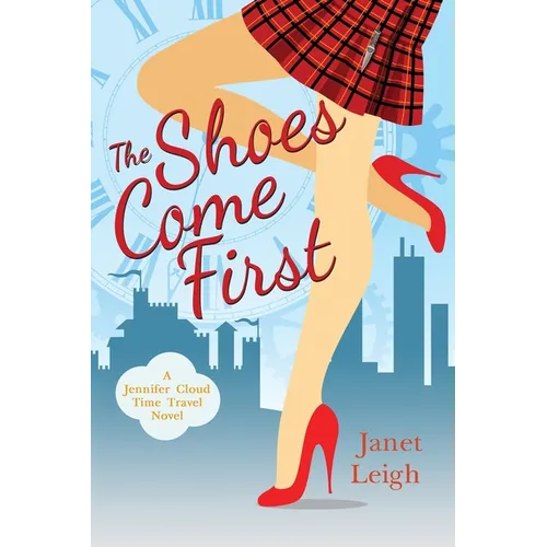 The Shoes Come First: A Jennifer Cloud Time Travel Novel