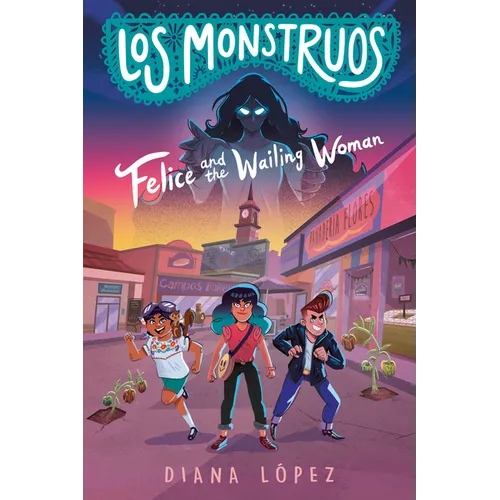Los Monstruos: Felice and the Wailing Woman