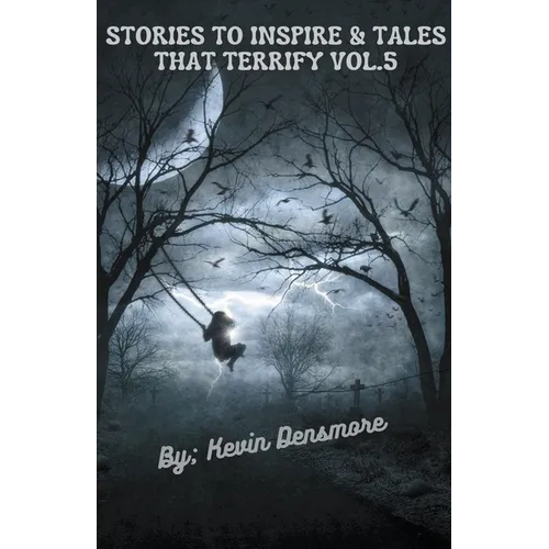 Stories to Inspire and Tales that Terrify Vol.5