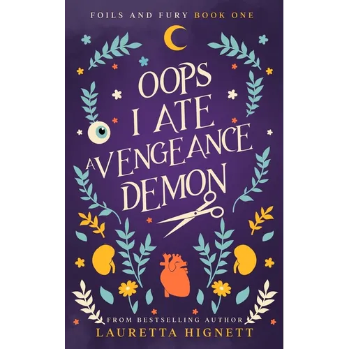 Oops I Ate A Vengeance Demon: A Fun Fast-Paced Urban Fantasy: Foils and Fury Book One