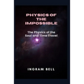 Physics of the Impossible: The Physics of the Soul and Time Travel
