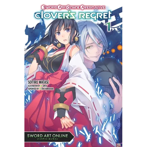 Sword Art Online Alternative Clover's Regret, Vol. 1 (Light Novel): Volume 1