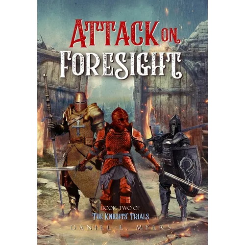 Attack on Foresight: Book II of The Knights' Trials