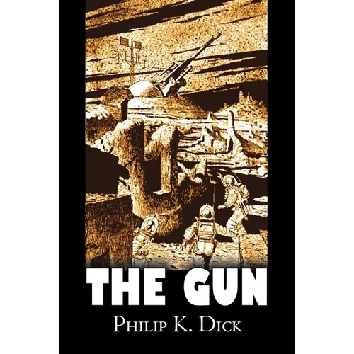 The Gun by Philip K. Dick, Science Fiction, Adventure, Fantasy