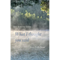 What I Thought You Said: Short and Shorter Stories