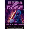 Shades of Rose: Becoming