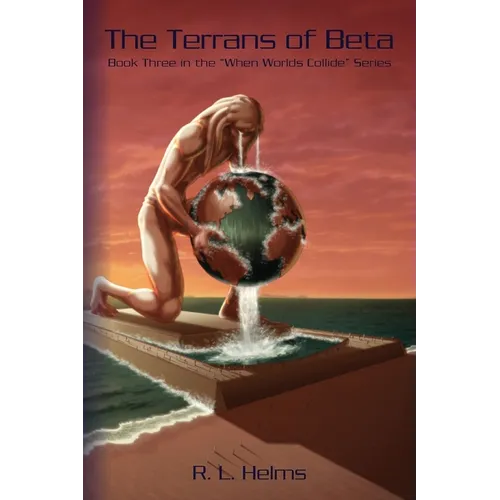 The Terrans of Beta: Book Three in the When Wolds Collide Series