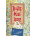 Looking-Glass House: The Lost Manuscript of "Through the Looking-Glass" by Lewis Carroll