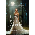 Loved by the Alpha: The Alpha King's Breeder Book 2