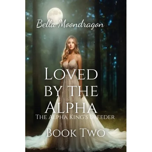 Loved by the Alpha: The Alpha King's Breeder Book 2