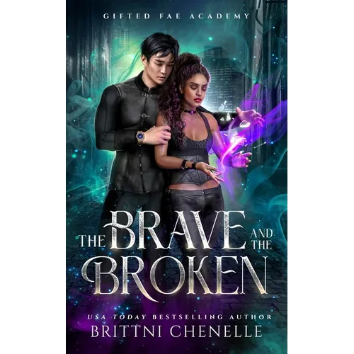 The Brave and The Broken: Gifted Fae Academy - Book Two
