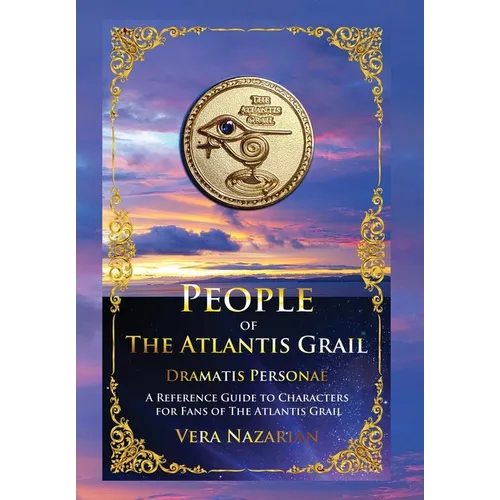 People of the Atlantis Grail: A Reference Guide to Characters for Fans of The Atlantis Grail