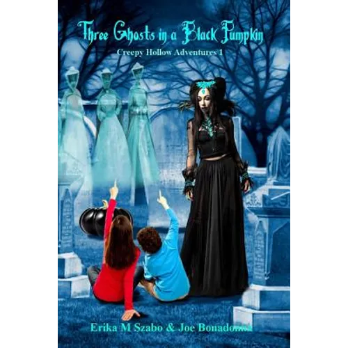 Three Ghosts in a Black Pumpkin: Creepy Hollow Adventures 1