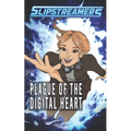 Plague of the Digital Heart: A Slipstreamers Collection