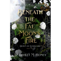 Beneath the Fae Moon's Fire: An Epic Romantic Fantasy