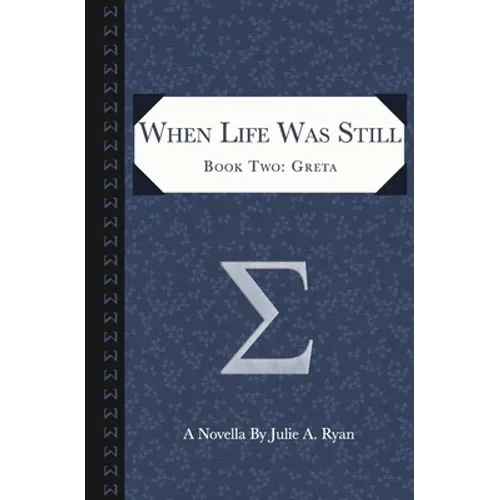 When Life Was Still: Book Two: Greta